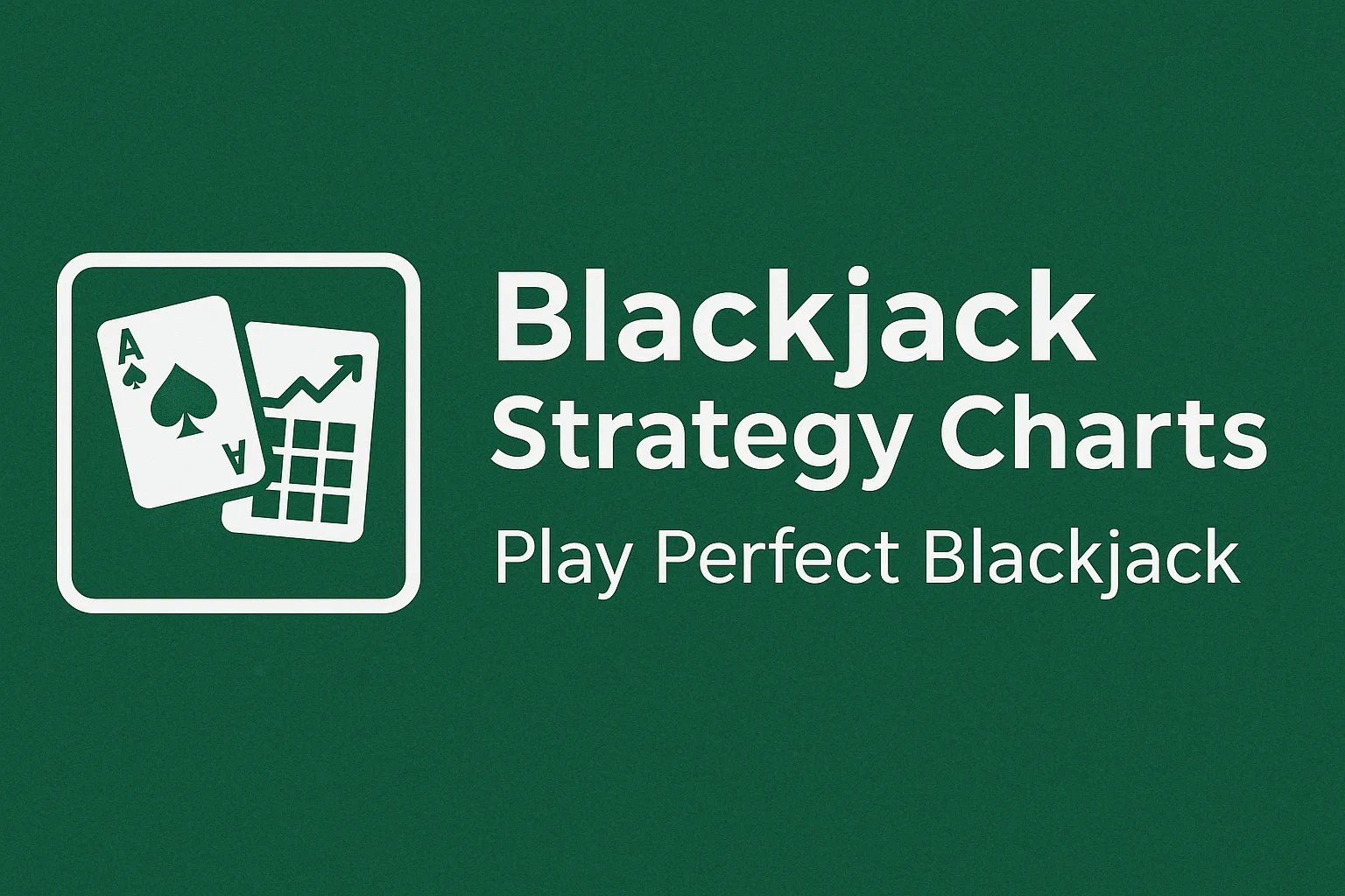 Blackjack Strategy Charts: Play Perfect Blackjack