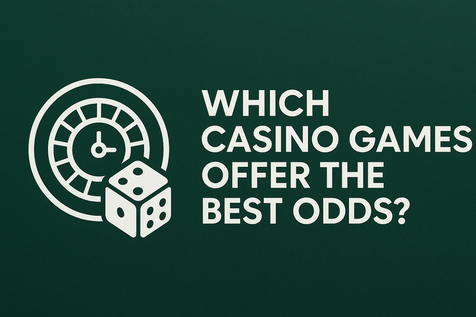 Which Casino Games Offer the Best Odds?