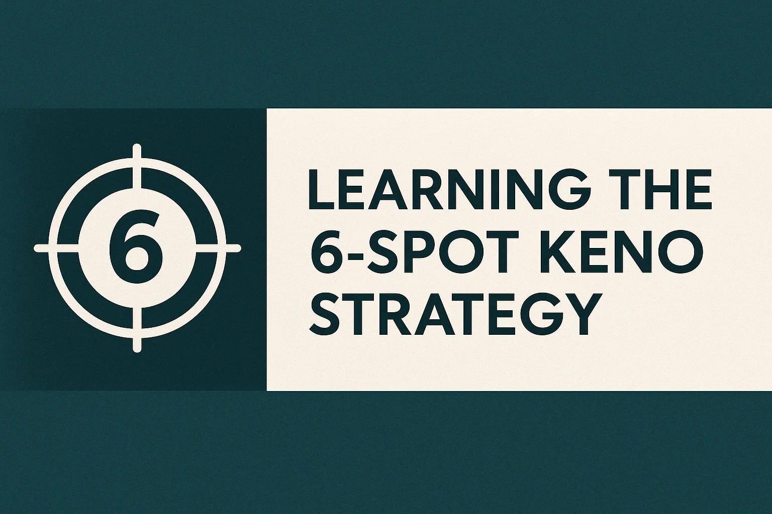 Learning the 6-Spot Keno Strategy