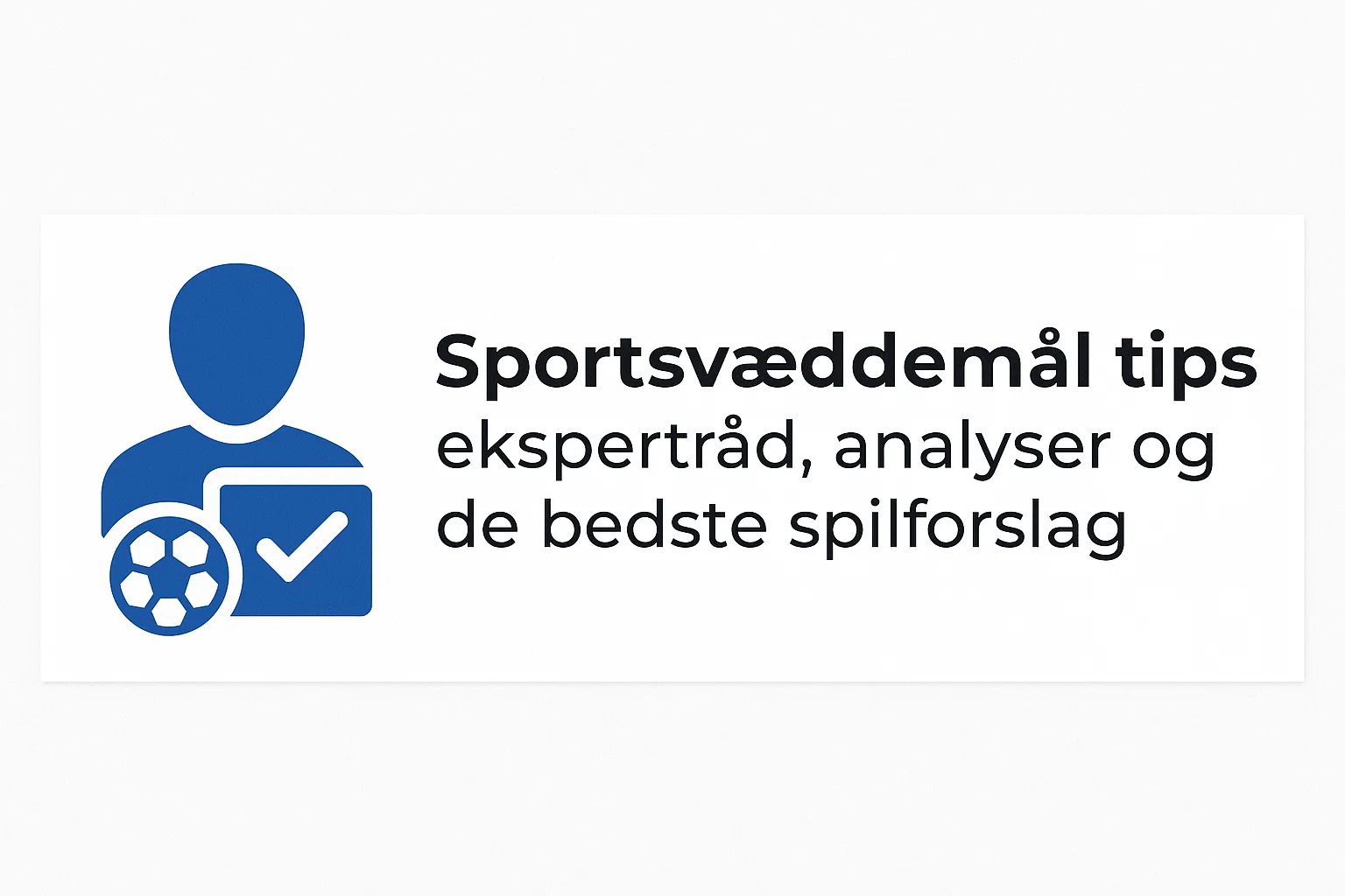 Sportsvæddemål tips – ekspertråd, analyser og de bedste spilforslag
