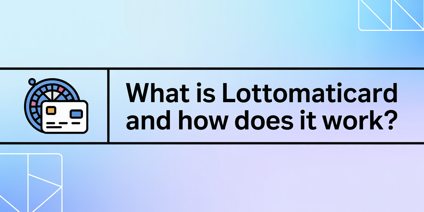 What Is Lottomaticard and How Does It Work?